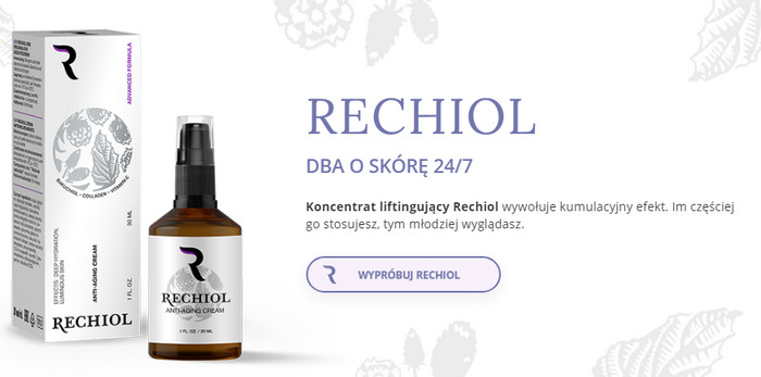 Jak Rechiol pomaga odmłodzić skórę?